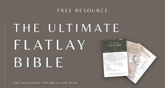 Free Resource: The Ultimate Flatlay Bible